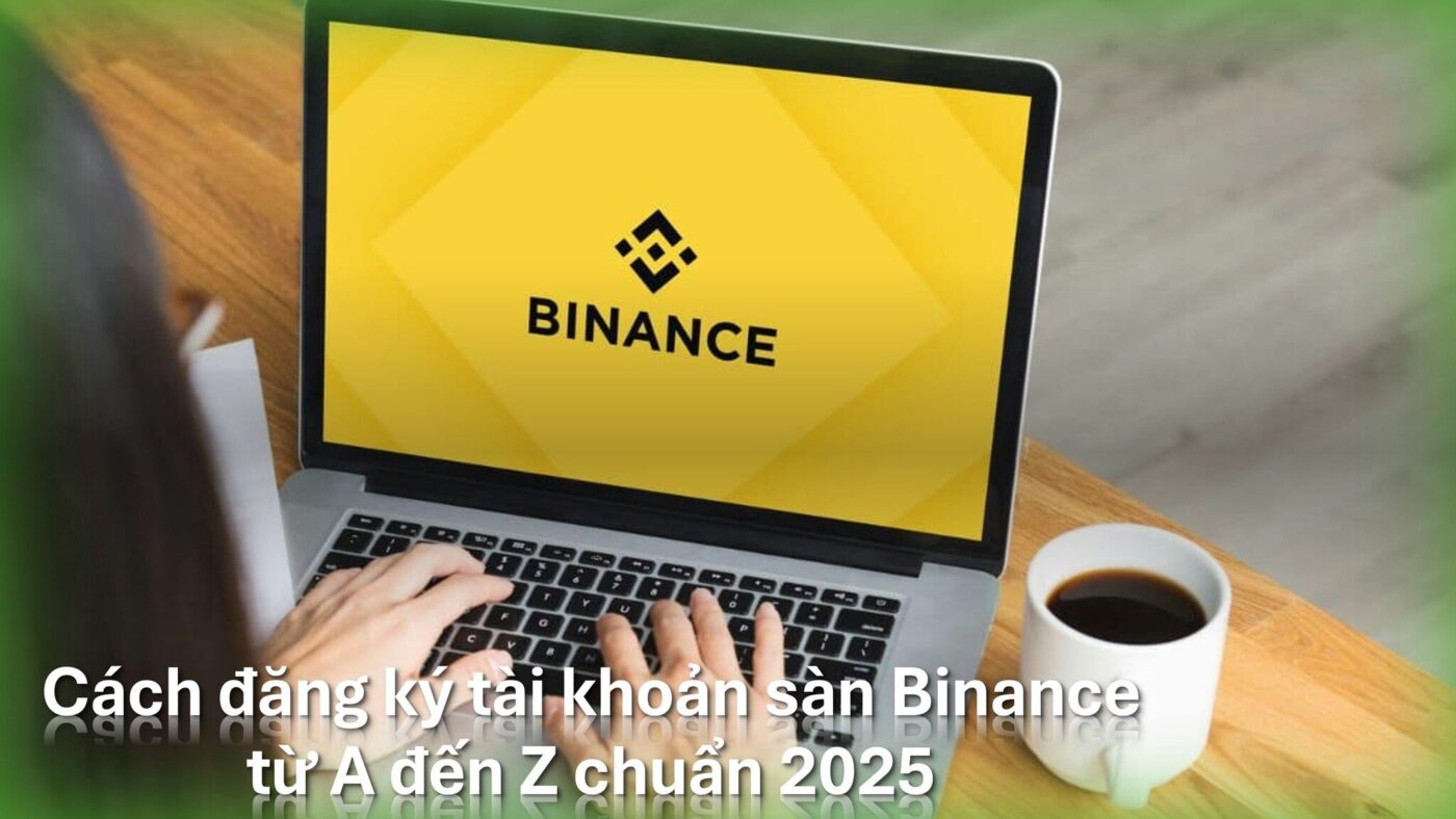 Hướng dẫn đăng ký tài khoản sàn Binance để mua bán Bitcoin